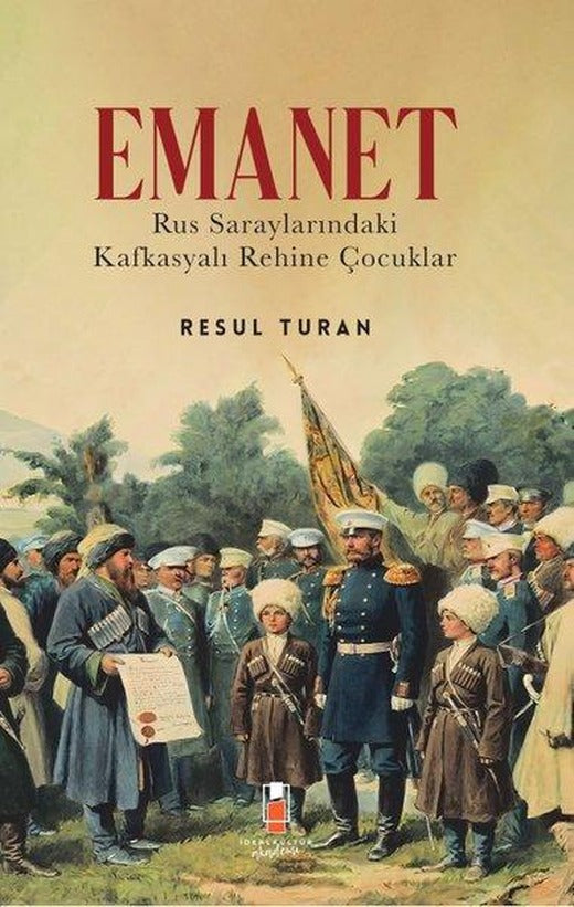 Emanet - Rus Saraylarındaki Kafkasyalı Rehine Çocuklar | İdeal Kültür Akademi (İnce Kapak)