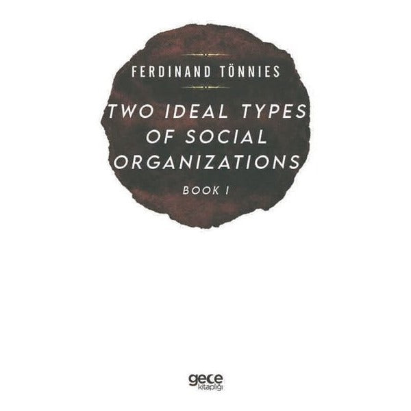 Two İdeal Types of Social Organizations - Book 1 | Gece Kitaplığı