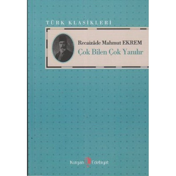 Çok Bilen Çok Yanılır | Kurgan Edebiyat (Ciltsiz)