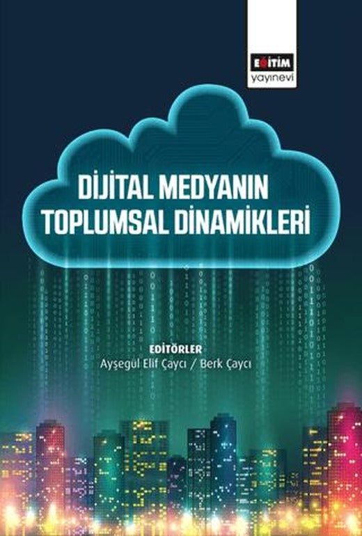 Dijital Medyanın Toplumsal Dinamikleri | Eğitim Yayınevi - Bilimsel Eserler (Ciltsiz)