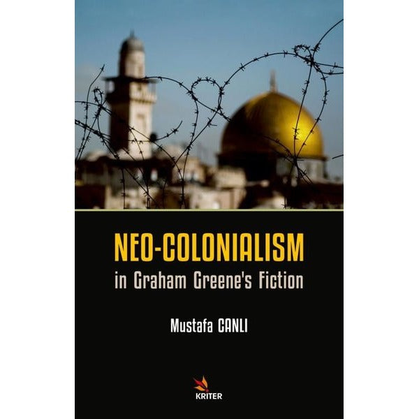 Neo - Colonialism in Graham Greene's Fiction | Kriter