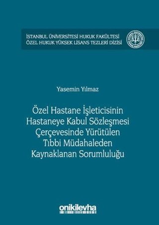 Özel Hastane İşleticisinin Hastaneye Kabul Sözleşmesi Çerçevesinde Yürütülen Tıbbi Müdahaleden Kaynaklanan Sorumluluğu | On İki Levha Yayınları (Ciltli)