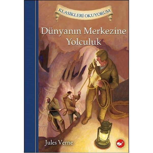 Dünyanın Merkezine Yolculuk - Klasikleri Okuyorum | Beyaz Balina Yayınları (Ciltli)