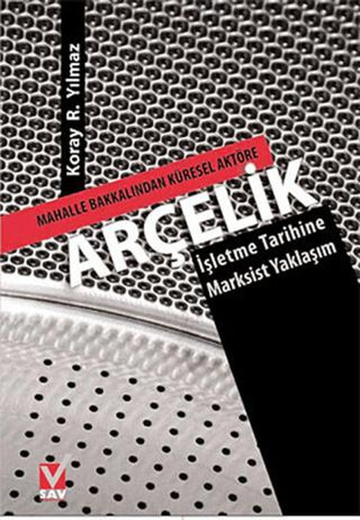 Mahalle Bakkalından Küresel Aktöre Arçelik | Sosyal Araştırmalar Vakfı (Ciltsiz)