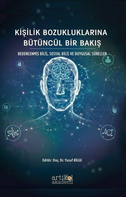 Kişilik Bozukluklarına Bütüncül Bir Bakış - Bedenlenmiş Biliş Sosyal Biliş ve Duygusal Süreçler | Artikel Akademi (İnce Kapak)