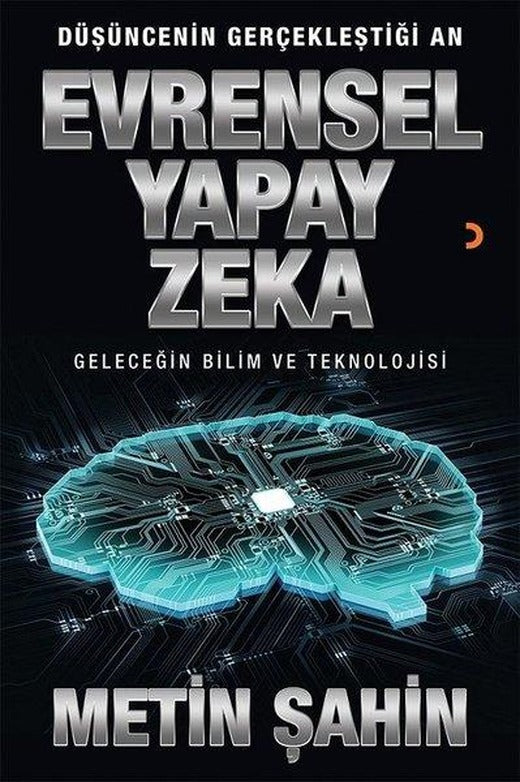 Evrensel Yapay Zeka - Geleceğin Bilim ve Teknolojisi | Cinius (İnce Kapak)