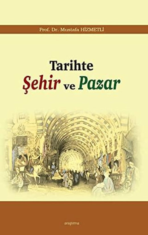 Tarihte Şehir ve Pazar | Araştırma Yayınları (Ciltsiz)