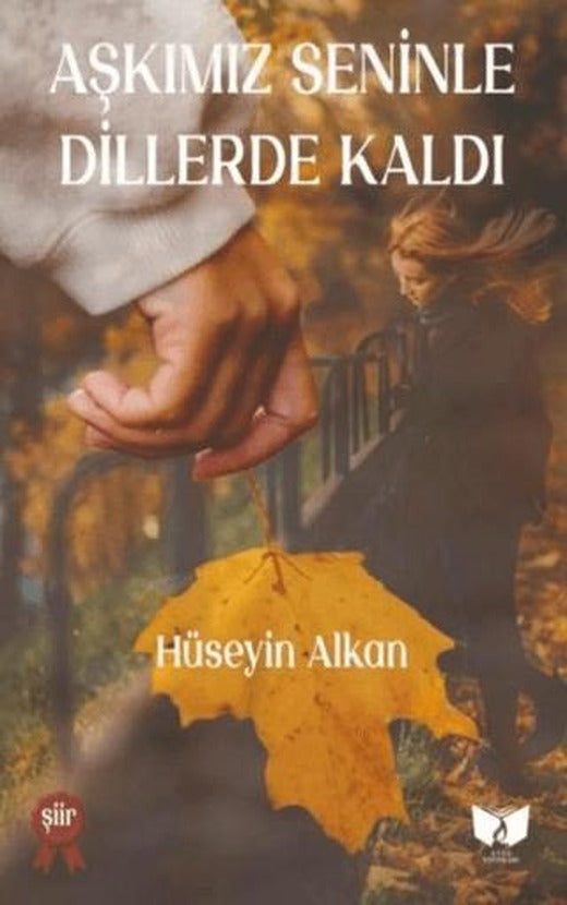 Aşkımız Seninle Dillerde Kaldı | Ateş Yayınları (Ciltsiz)