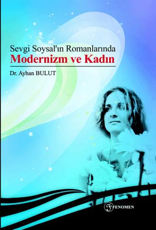 Sevgi Soysal’ın Romanlarında Modernizm ve Kadın | Fenomen Yayıncılık (Ciltsiz) - Resim 1