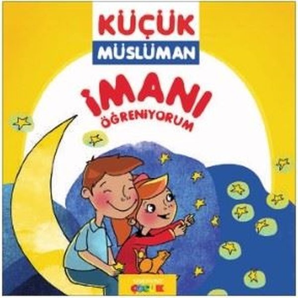 İmanı Öğreniyorum - Küçük Müslüman | Semerkand Çocuk Yayınları (Ciltsiz)