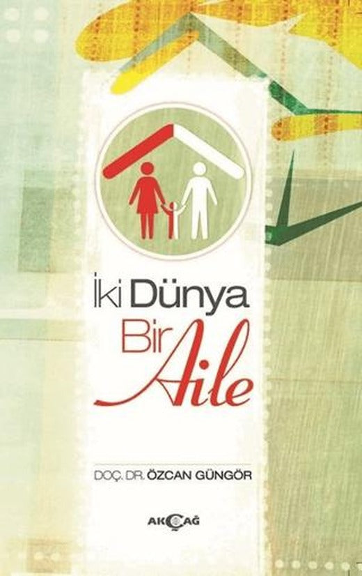 İki Dünya Bir Aile | Akçağ Yayınları (Ciltsiz)