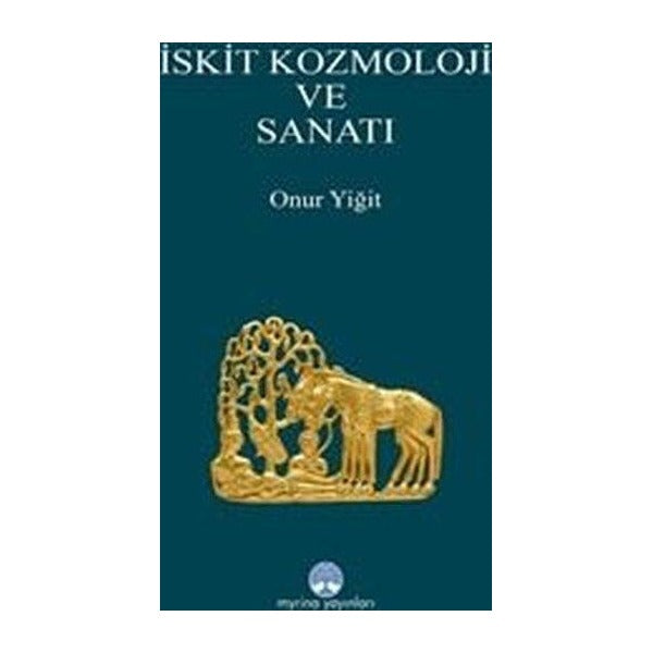 İskit Kozmoloji ve Sanatı | Myrina Yayınları (İnce Kapak)
