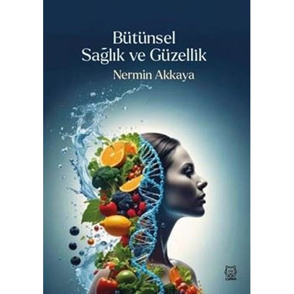 Bütünsel Sağlık ve Güzellik | Luna Yayınları (İnce Kapak)