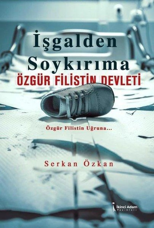 İşgalden Soykırıma - Özgür Filistin Devleti | İkinci Adam Yayınları (İnce Kapak)