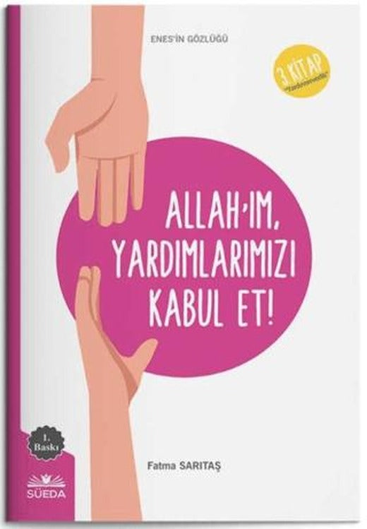 Allah'ım Yardımlarımızı Kabul Et (Enes'in Gözlüğü 3 - Yardımseverlik) | Süeda Basım Yayın (Ciltsiz)