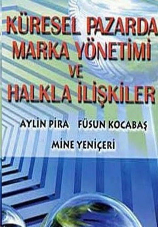Küresel Pazarda Marka Yönetimi ve Halkla İlişkiler | Dönence Basım ve Yayın Hizmetleri (İnce Kapak)