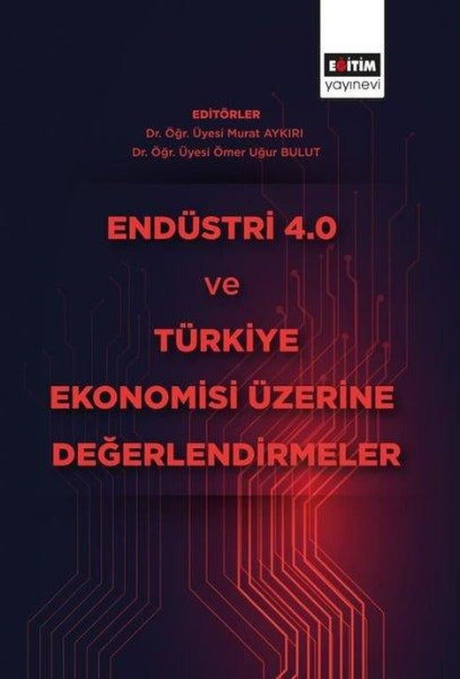 Endüstri 4.0 ve Türkiye Ekonomisi Üzerine Değerlendirmeler | Eğitim Yayınevi (İnce Kapak)