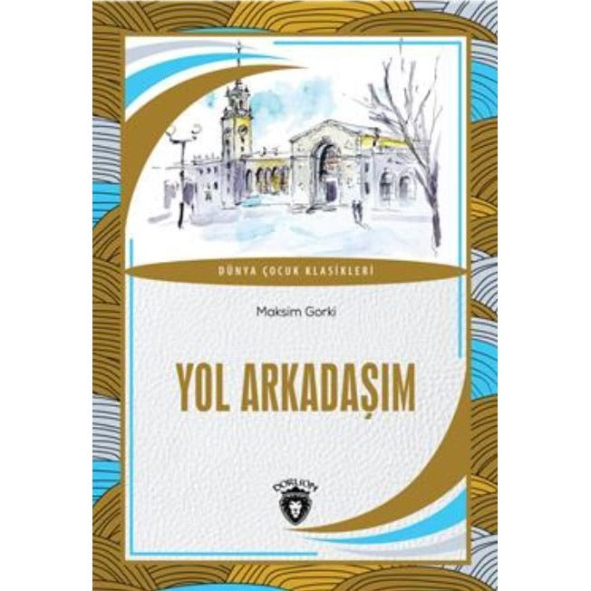 Yol Arkadaşım Dünya Çocuk Klasikleri | Dorlion Yayınları (Ciltsiz)