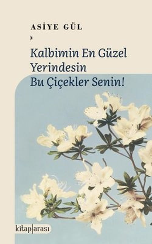 Kalbimin En Güzel Yerindesin Bu Çiçekler Senin! | Kitap Arası (İnce Kapak)