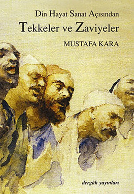 Tekkeler ve Zaviyeler(Din-Hayat-Sanat Açısından) | Dergah Yayınları
