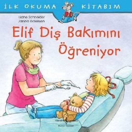 Elif Diş Bakımını Öğreniyor-İlk Okuma Kitabım | İş Bankası Kültür Yayınları