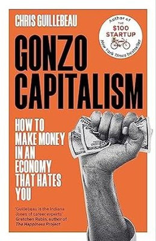 Gonzo Capitalism : How to Make Money in an Economy that Hates You | Pan MacMillan