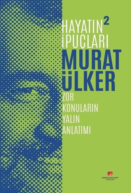 Hayatın İpuçları 2 - Zor Konuların Yalın Anlatımı | Sabri Ülker Vakfı (Ciltli)