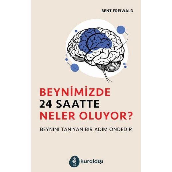 Beynimizde 24 Saatte Neler Oluyor? | Kuraldışı Yayınları (İnce Kapak)