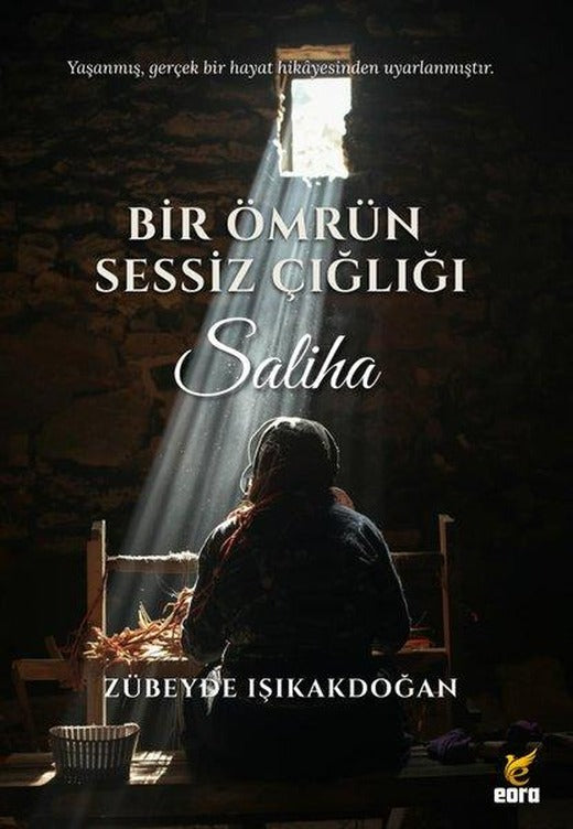 Bir Ömrün Sessiz Çığlığı - Saliha | Eora Yayınları (İnce Kapak)