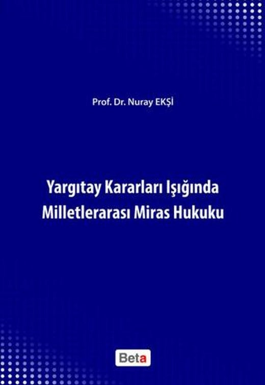 Yargıtay Kararları Işığında Milletlerarası Miras Hukuku | Beta Yayınevi (Ciltsiz)