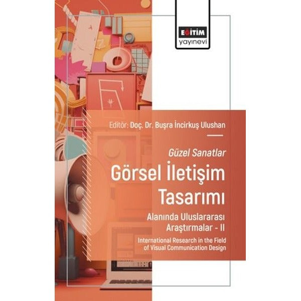 Güzel Sanatlar Görsel İletişim Tasarımı Alanında Uluslararası Araştırmalar 2 | Eğitim Yayınevi (İnce Kapak)