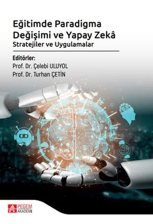 Eğitimde Paradigma Değişimi ve Yapay Zekâ Stratejiler ve Uygulamalar | Pegem Akademi Yayıncılık (Ciltsiz)