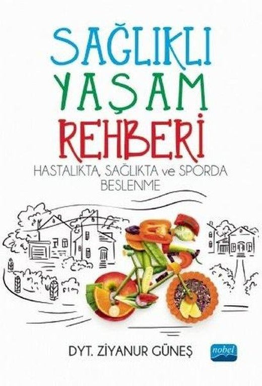 Sağlıklı Yaşam Rehberi - Hastalıkta Sağlıkta ve Sporda Beslenme | Nobel Akademik Yayıncılık (İnce Kapak)