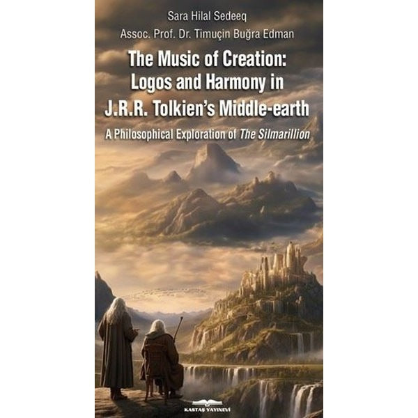 The Music Of Creation - Lagos and Harmony İn J.R.R Tolkien's Middle - Earth | Kastaş Yayınları (İnce Kapak)