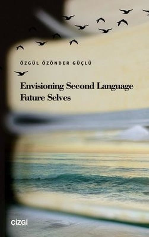 Envisioning Second Language Future Selves | Çizgi Kitabevi (İnce Kapak)