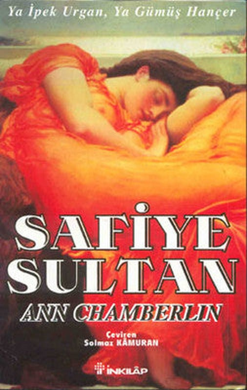 Safiye Sultan - Ya İpek Urgan ya Gümüş Hançer | İnkılap Yayınları