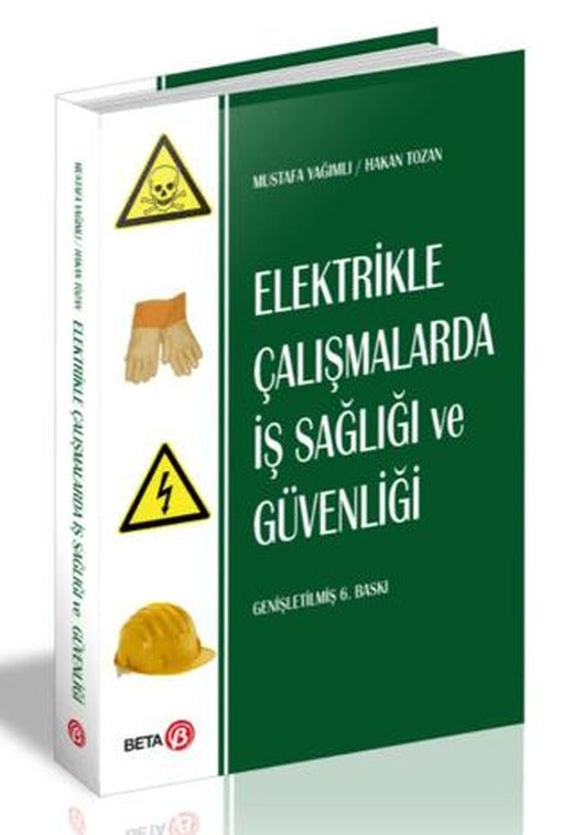 Elektrikle Çalışmalarda İş Sağlığı ve Güvenliği | Beta Yayınevi (Ciltsiz)