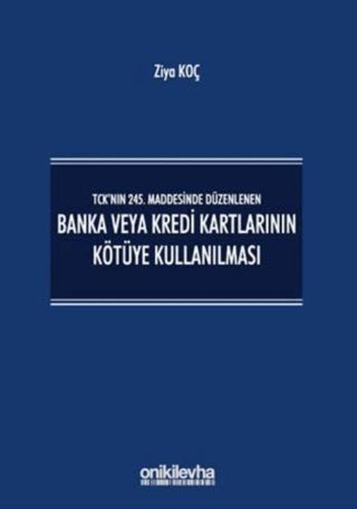 TCK’nın 245. Maddesinde Düzenlenen Banka veya Kredi Kartlarının Kötüye Kullanılması | On İki Levha Yayınları (Ciltli)