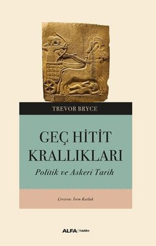 Geç Hitit Krallıkları - Askeri ve Politik Bir Tarih | Alfa Yayınları
