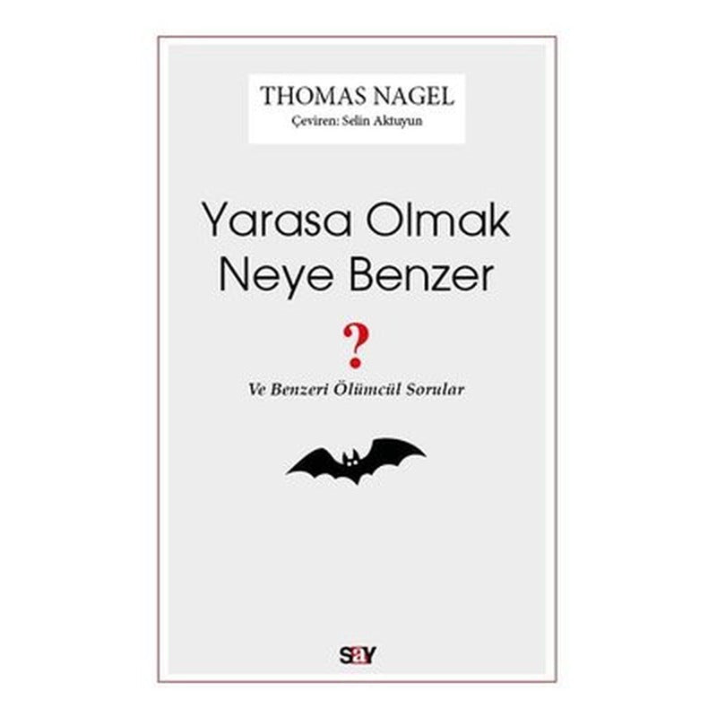 Yarasa Olmak Neye Benzer - Ve Benzeri Ölümcül Sorular | Say Yayınları