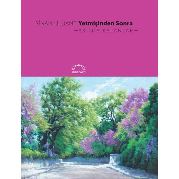 Yetmişinden Sonra Akılda Kalanlar | Kubbealtı Neşriyatı