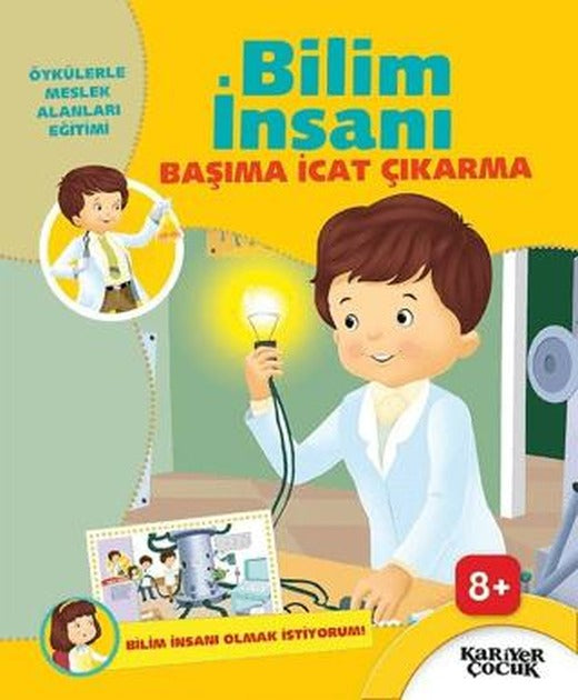 Bilim İnsanı Başıma İcat Çıkarma - Bilim İnsanı Olmak İstiyorum | Kariyer Yayınları (Ciltsiz)