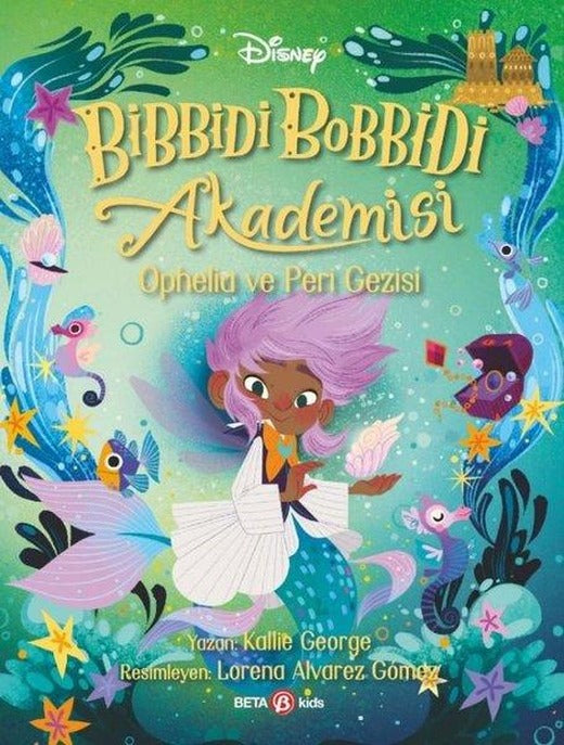 Disney Bibbidi Bobbidi Akademisi - Ophelia ve Peri Gezisi | Beta Kids (İnce Kapak)