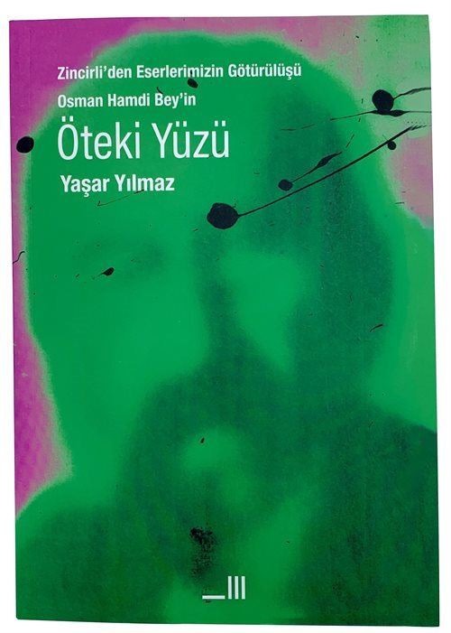 Öteki Yüzü - Zincirli'den Eserlerimizin Götürülüşü Osman Hamdi Bey'in | Korpus Kitap (İnce Kapak)