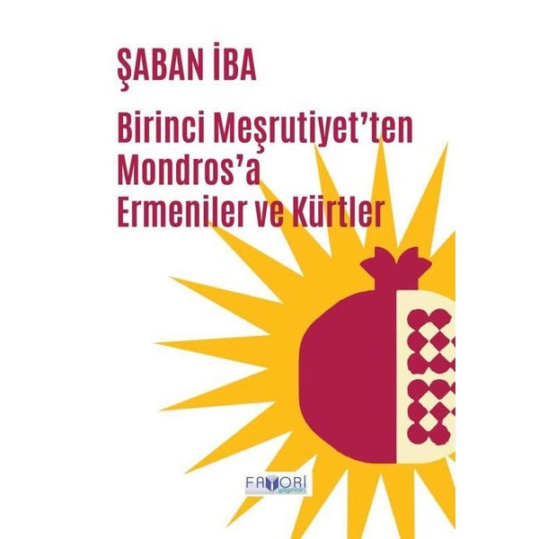 Birinci Meşrutiyet'ten Mondros'a Ermeniler ve Kürtler | Favori Yayınları (İnce Kapak)