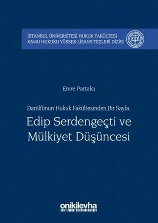 Darülfünun Hukuk Fakültesinden Bir Sayfa: Edip Serdengeçti ve Mülkiyet Düşüncesi | On İki Levha Yayınları (Ciltli)