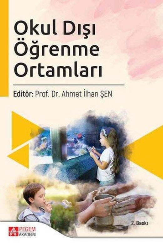 Okul Dışı Öğrenme Ortamları | Pegem Akademi Yayıncılık (İnce Kapak)