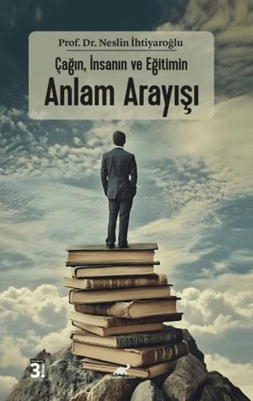 Çağın, İnsanın ve Eğitimin Anlam Arayışı