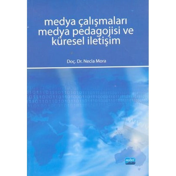 Medya Çalışmaları Medya Pedagojisi ve Küresel İletişim | Nobel Akademik Yayıncılık (Ciltsiz)