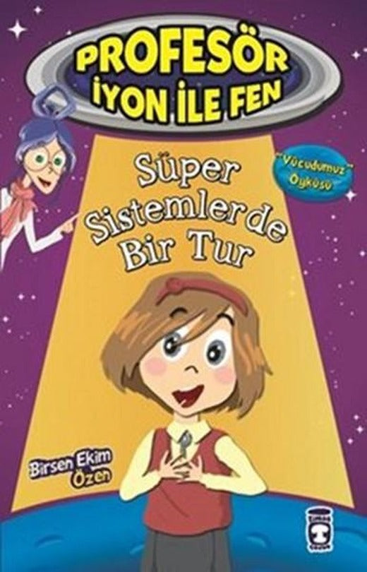 Profesör İyon İle Fen - Süper Sistemlerde Bir Tur | Timaş Çocuk (İnce Kapak)